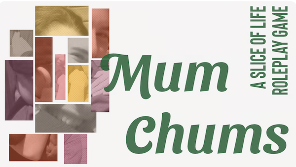 Mum Chums, a slice of life role playing game. Includes an abstract collage of childrens facial features