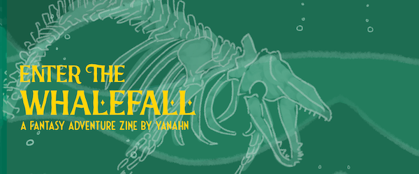 Green picture of a skeletal whale underwater, with the yellow text'Enter the Whalefall, a fantasy adventure zine by Yanahn